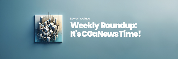 Weekly CG Roundup: It's CGaNews Time!
