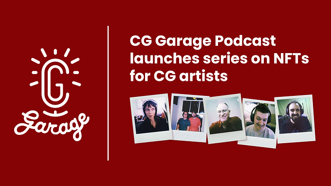 CG Garage Podcast Launches Series on NFTs for CG Artists